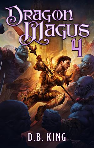 Dragon Magus 4 by D.B. King, D.B. King