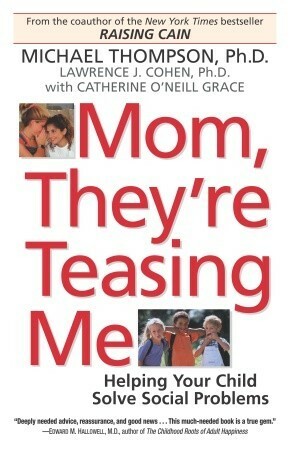 Mom, They're Teasing Me: Helping Your Child Solve Social Problems by Michael G. Thompson