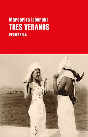 Tres veranos by Margarita Liberaki