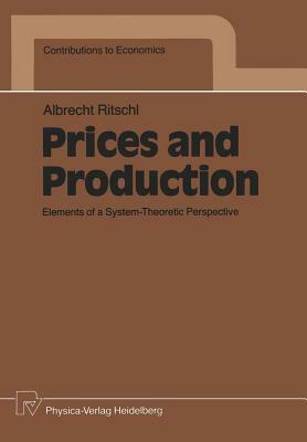 Prices and Production: Elements of a System-Theoretic Perspective by Albrecht Ritschl