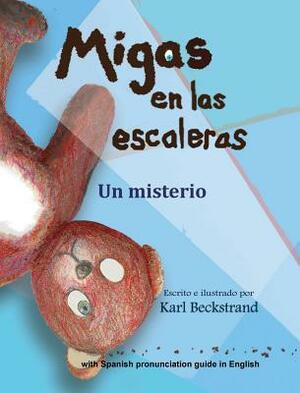 Migas en las escaleras: Un misterio (with pronunciation guide in English) by Karl Beckstrand