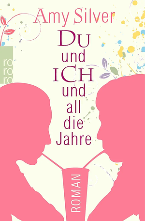 Du und ich und all die Jahre by Amy Silver