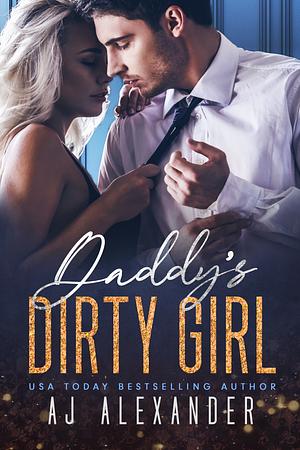 Daddy's Dirty Girl by AJ Alexander