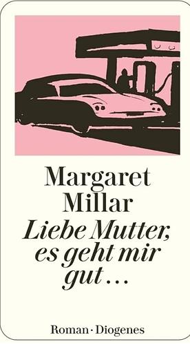 Liebe Mutter, es geht mir gut... by Margaret Millar