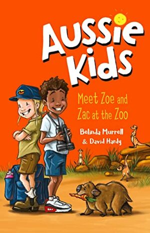 Meet Zoe and Zac at the Zoo by David Hardy, Belinda Murrell