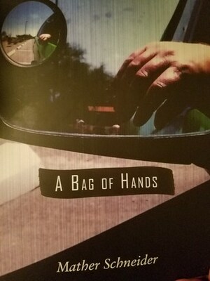 A Bag of Hands by Mather Schneider