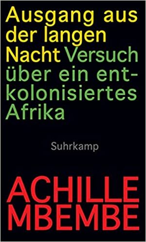 Ausgang aus der langen Nacht - Versuch über ein entkolonisiertes Afrika by Achille Mbembe