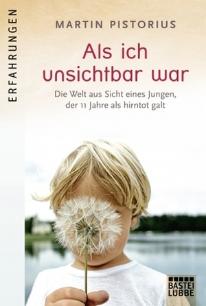 Als ich unsichtbar war by Martin Pistorius