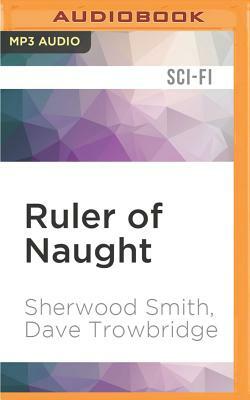 Ruler of Naught by Sherwood Smith, Dave Trowbridge
