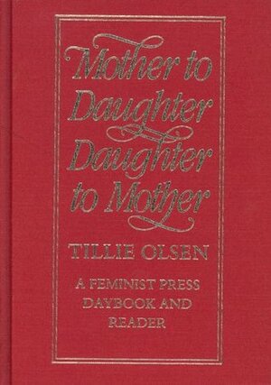 Mother to Daughter, Daughter to Mother: A Daybook and Reader by Tillie Olsen