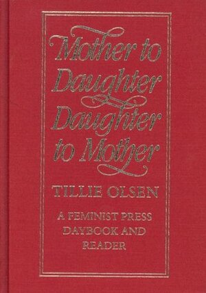 Mother to Daughter, Daughter to Mother: A Daybook and Reader by Tillie Olsen