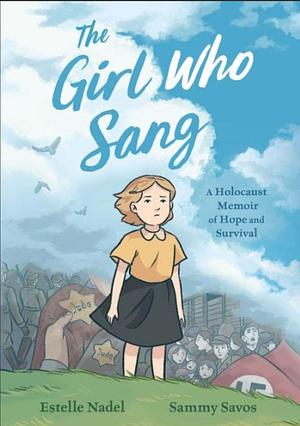 The Girl Who Sang: A Holocaust Memoir of Hope and Survival by Bethany Strout, Estelle Nadel, Sammy Savos