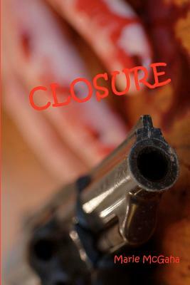 Closure by Marie McGaha