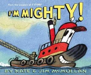 I'm Mighty! by Jim McMullan, Kate McMullan