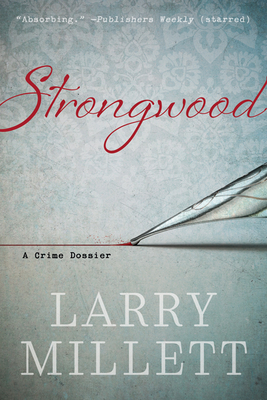 Strongwood: A Crime Dossier by Larry Millett