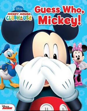 Disney Mickey Mouse Clubhouse: Guess Who, Mickey! by Matt Mitter