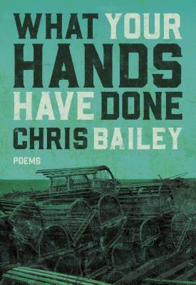 What Your Hands Have Done by Chris Bailey