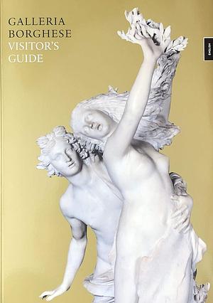 Galleria Borghese: Visitor's Guide by Anna Coliva