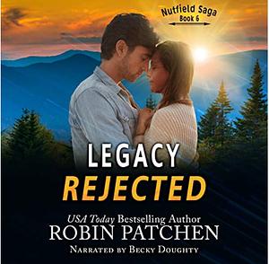 Legacy Rejected by Robin Patchen