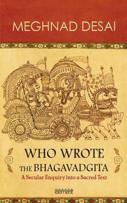 Who Wrote the Bhagavadgita by Meghnad Desai