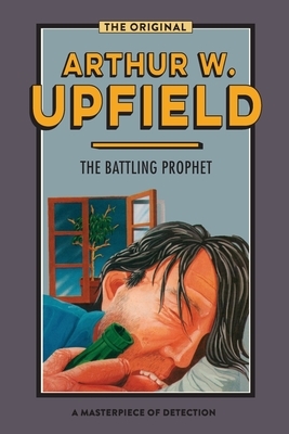 The Battling Prophet by Arthur Upfield