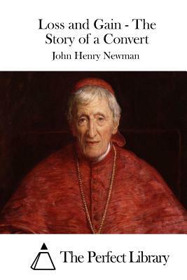 Loss and Gain - The Story of a Convert by John Henry Newman