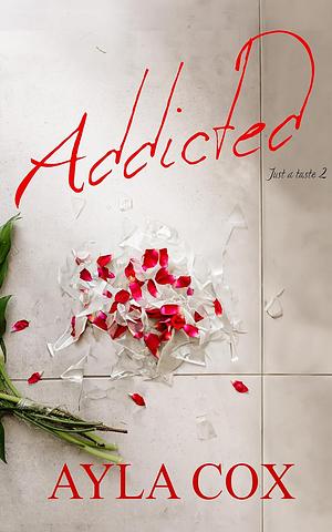 Addicted: A Best Friends to Lovers Spicy Romance by Ayla Cox