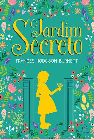 O Jardim Secreto by Frances Hodgson Burnett