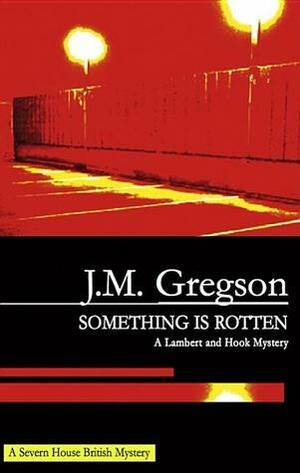 Something Is Rotten by J.M. Gregson