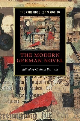 The Cambridge Companion to the Modern German Novel by Graham Bartram