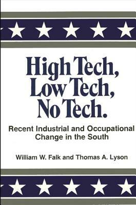 High Tech, Low Tech, No Tech: Recent Industrial and Occupational Change in the South by 