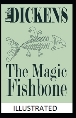The Magic Fishbone Illustrated by Charles Dickens