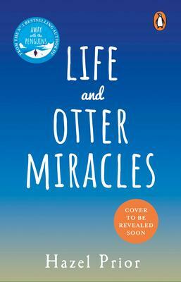 Life and Otter Miracles by Hazel Prior