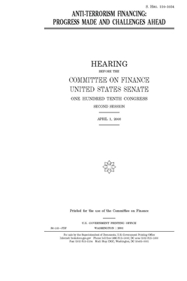 Anti-terrorism financing: progress made and challenges ahead by United States Congress, United States Senate, Committee on Finance (senate)