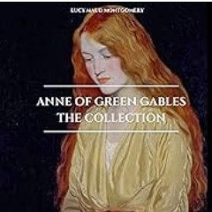 Anne of Green Gables - The Collection by L.M. Montgomery