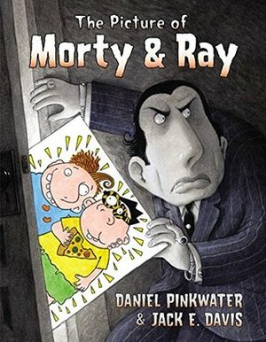 The Picture of Morty & Ray by Jack E. Davis, Daniel Pinkwater