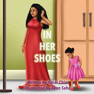 In Her Shoes by Ayan Saha, Omar Chin