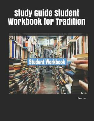 Study Guide Student Workbook for Tradition by David Lee