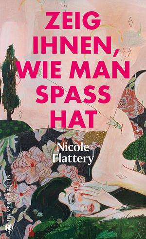 Zeig ihnen, wie man Spaß hat by Nicole Flattery