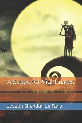 A Stable for Nightmares by J. Sheridan Le Fanu