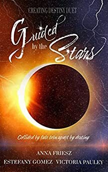 Guided by the Stars by Victoria Pauley, Estefany Gomez, Anna Friesz