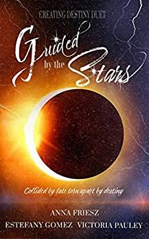 Guided by the Stars by Victoria Pauley, Estefany Gomez, Anna Friesz