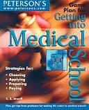 Game Plan for Getting Into Medical School by Cathy S. Jewell