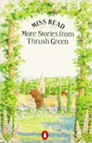 More Stories From Thrush Green by Miss Read