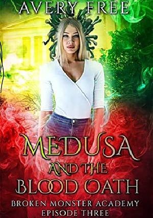 Medusa and the Blood Oath by Avery Free