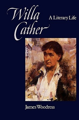 Willa Cather: A Literary Life by James Woodress