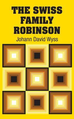 The Swiss Family Robinson by Johann David Wyss