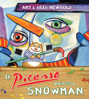 If Picasso Painted a Snowman by Amy Newbold