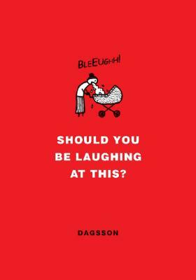 Should You Be Laughing at This? by Hugleikur Dagsson