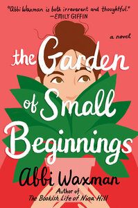 The Garden of Small Beginnings by Abbi Waxman